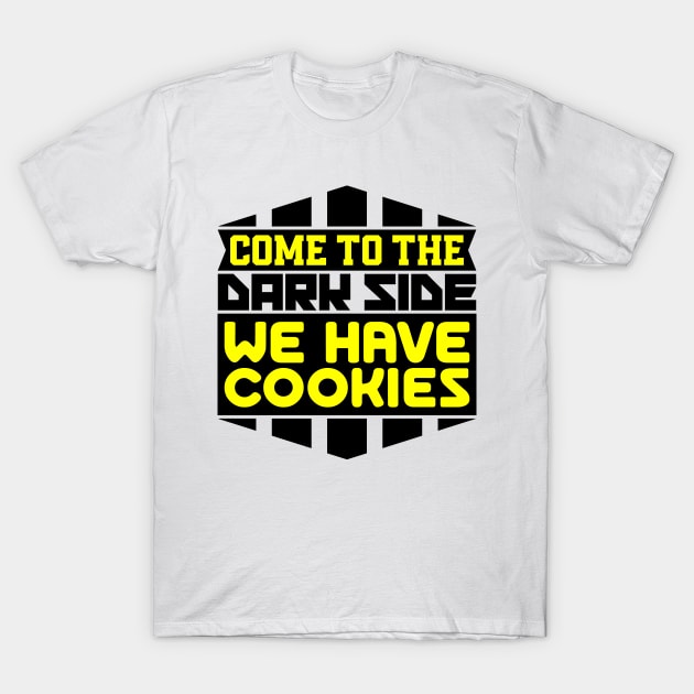 Come to the dark side we have cookies T-Shirt by colorsplash